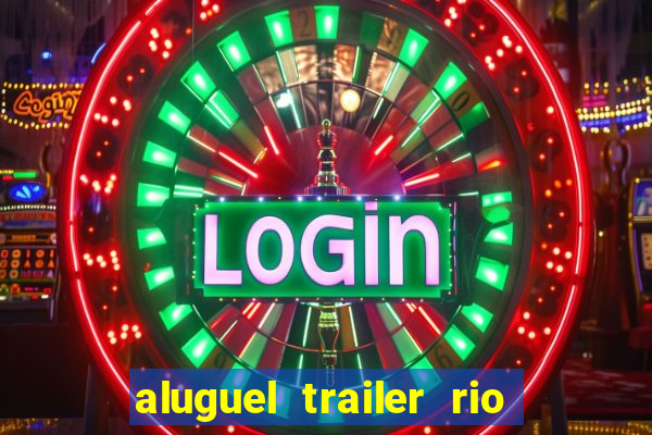 aluguel trailer rio grande do sul